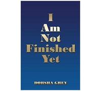 I Am Not Finished Yet