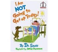 I Am Not Going to Get Up Today!, Beginner Books Seuss (Auteur)
