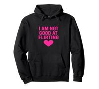 I AM NOT GOOD AT FLIRTING / Funny shirt for Women and Men Sweat à Capuche