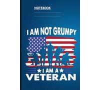 I Am Not Grumpy I Am A Veteran With American Flag And Soldier Silhouette On Dark Navy Cover: Notebook