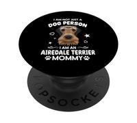 I Am Not Just an Dog Person Airedale Terrier Mommy Dog Mom PopSockets PopGrip Adhésif