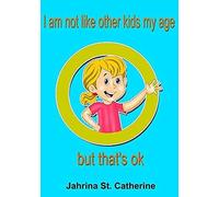 I Am Not Like Other Kids My Age But Thats Ok