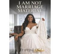 I AM NOT MARRIAGE MATERIAL