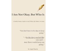 I AM NOT OKAY, BUT WHO IS: A Darkly Funny Guide to Grief When Life Makes No Sense