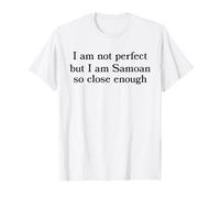 I Am Not Perfect But I Am Samoan So Close Enough - Jeu de mots amusant T-Shirt