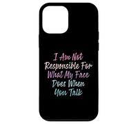 I Am Not Responsible For What My Face Does When You Talk Coque pour iPhone 12 mini