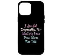 I Am Not Responsible For What My Face Does When You Talk Coque pour iPhone 12 Pro Max