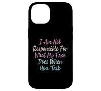 I Am Not Responsible For What My Face Does When You Talk Coque pour iPhone 14