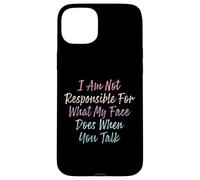 I Am Not Responsible For What My Face Does When You Talk Coque pour iPhone 15 Plus