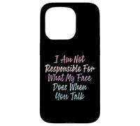 I Am Not Responsible For What My Face Does When You Talk Coque pour iPhone 15 Pro