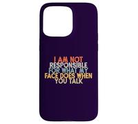 I Am Not Responsible for What My Face Does When You Talk Coque pour iPhone 15 Pro Max