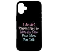 I Am Not Responsible For What My Face Does When You Talk Coque pour iPhone 16 Plus