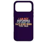I Am Not Responsible for What My Face Does When You Talk Coque pour iPhone 17 Pro Max