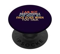 I Am Not Responsible for What My Face Does When You Talk PopSockets PopGrip Adhésif