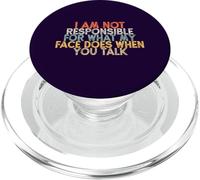 I Am Not Responsible for What My Face Does When You Talk PopSockets PopGrip pour MagSafe