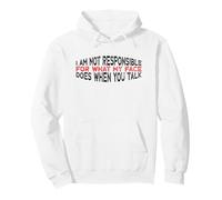 I Am Not Responsible for What My Face Does When You Talk Sweat à Capuche