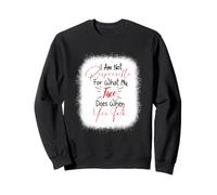 I Am Not Responsible for What My Face Does When You Talk Sweatshirt