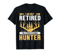 I Am Not Retired I'm A Professional Hunter Hunting Adventure T-Shirt