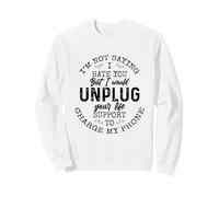 I am Not Saying I Hate You Funny Sarcastic Mad Quote Saying Sweatshirt