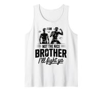 I Am Not The Nice Brother I'll Fight Ya Débardeur