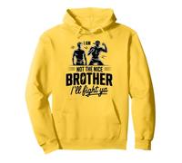 I Am Not The Nice Brother I'll Fight Ya Sweat à Capuche