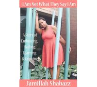 I Am Not What They Say I Am (Volume 1)