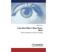 I Am Not Who I Was Then, Now