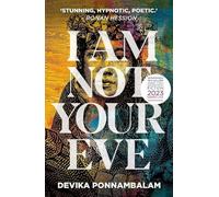 I Am Not Your Eve: Short listed for the world's leading literary prize for historical fiction -the £25K WALTER SCOTT PRIZE