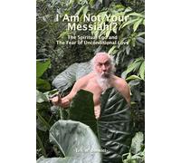 I Am Not Your Messiah!?: The Spiritual Ego and the Fear of Unconditional Love