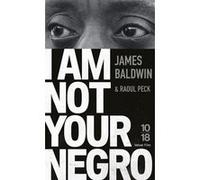 I Am Not Your Negro James Baldwin (Auteur), Raoul Peck (Auteur), Pierre Furlan (Traduction)