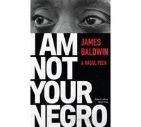 I am not your Negro James Baldwin (Auteur), Raoul Peck (Auteur), Pierre Furlan (Traduction)