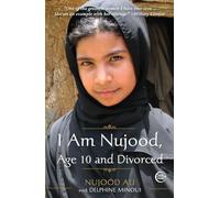 I Am Nujood, Age 10 and Divorced: A Memoir
