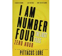 I Am Number Four: The Lost Files: Zero Hour: YA Alien Invasion Novellas with Villain POV and War Zone Survival