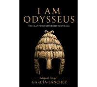 I AM ODYSSEUS: The Man Who Returned to Ithaca
