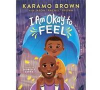 I Am Okay to Feel by Jason Rachel Brown Jason Rachel Brown (Auteur)
