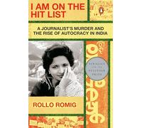 I Am on the Hit List: A Journalist's Murder and the Rise of Autocracy in India