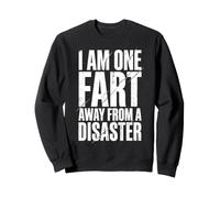 I Am One Fart Away from A Disaster Mal De Ventre Sweatshirt