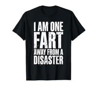 I Am One Fart Away from A Disaster Mal De Ventre T-Shirt