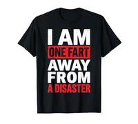 I Am One Fart Away from A Disaster Mal De Ventre T-Shirt