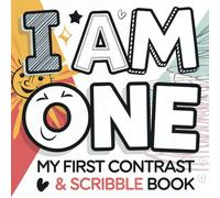 I Am One My First Contrast and Scribble Book: Encouraging Creativity and Visual Growth for Little Artists