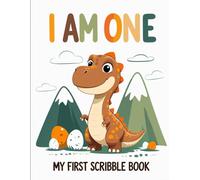 I Am One: My First Scribble Book: A Cute Baby Dinosaur Drawing Pad for Toddlers | Age 1 Keepsake Sketchbook for kids