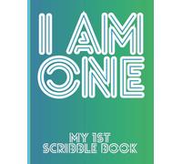 I Am One - My First Scribble Book: A Keepsake for Tiny Hands to Doodle and Create with Date Captures for Every Moment!