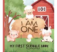 I Am One - My First Scribble Book: Drawing Pages for 1 Year Old | Birthday Memory Keepsake | Farm Theme
