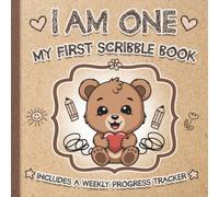 I Am One, Scribble Book: Teddy Bear, My First scribble book, with weekly tracking and notes, single sided pages. Great gift for 1 Year Old Birthday, Keepsake, One Year Old weekly progress updates