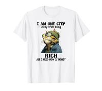« I am One Step Away from Being Rich All I Need Now is Money » T-Shirt