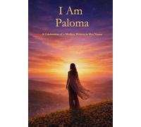 I Am Paloma: A Celebration of a Mother Written in Her Name