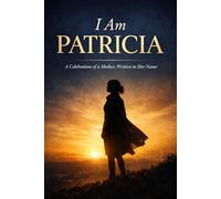 I Am Patricia: A Personalised Keepsake Gift Book for Mothers, Celebrating the Name Patricia