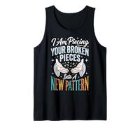 I Am Piecing Your Broken Pieces Into A New Pattern Débardeur