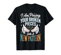 I Am Piecing Your Broken Pieces Into A New Pattern T-Shirt