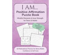 I AM Positive Affirmation Puzzle Book: 100 Empowering Word Search & Cryptogram Puzzles for Positive Thinking, Self-Care, Mindfulness & Confidence